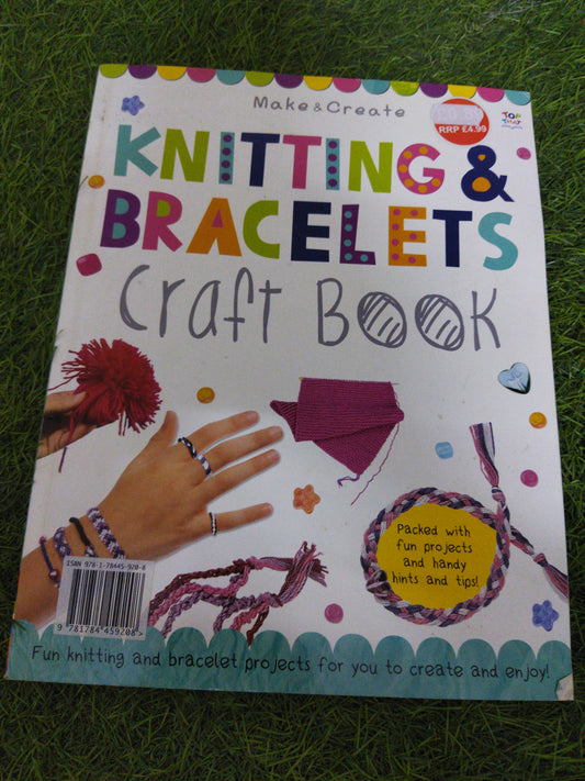 Make & create Knitting & Bracelets Craft Book Packed with fun project and handy hints and tips