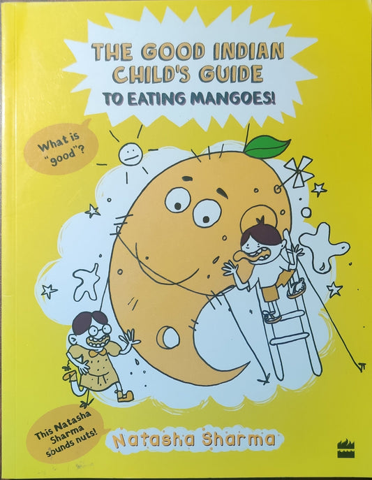 The Good Indian Child's Guide To Eating Mangoes | Paperback