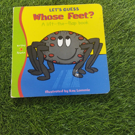 Let's Guess Whose Feet ? A Lift-the- flap book