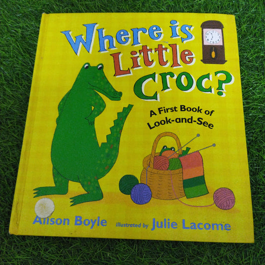 Where is Little Croc ? A First Book of Look -and - see