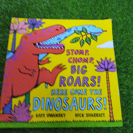 Stomp , Chomp, Big Roars ! Here Come the Dinosaurs !