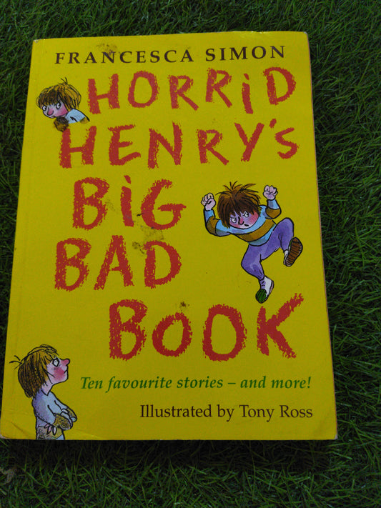 HORRID HENRY'S BIG BAD BOOK  ten Favourite Stories- and more !